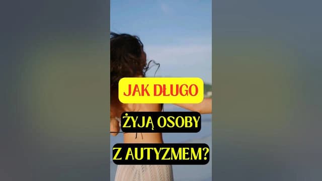 Ile żyją ludzie z autyzmem? Zaskakujące fakty o długości życia Ile żyją ludzie z autyzmem? Zaskakujące fakty o długości życia