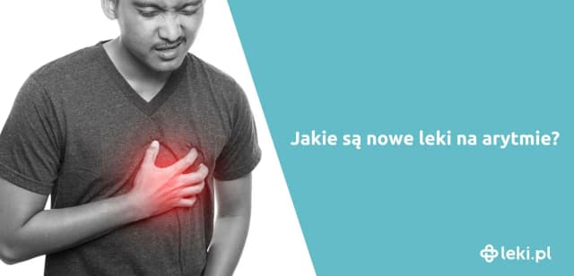 Jakie leki na arytmię? Skuteczne metody leczenia i ich działanie Jakie leki na arytmię? Skuteczne metody leczenia i ich działanie